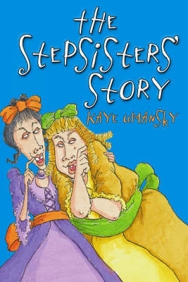 The Stepsisters' Story by Kaye Umansky