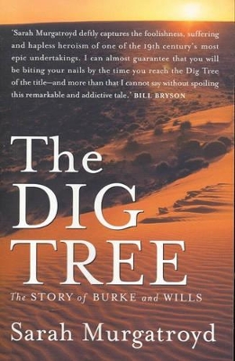 The Dig Tree : the Story of Burke and Wills by Sarah Murgatroyd