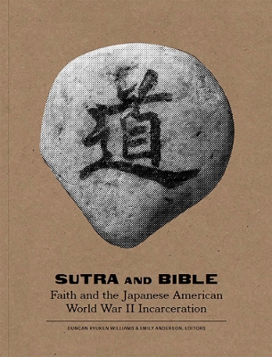 Sutra and Bible: Faith and the Japanese American World War II Incarceration book