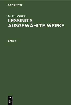 G. E. Lessing: Lessing's Ausgew�hlte Werke. Band 1 book