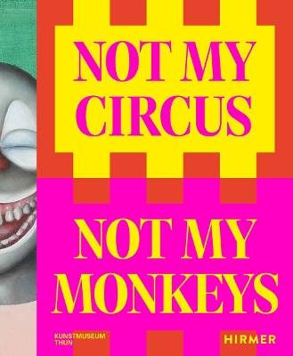 Not My Circus, Not My Monkeys: The Motif of the Circus in Contemporary Art book