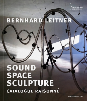 Bernhard Leitner: Sound Space Sculpture Catalogue Raisonne book