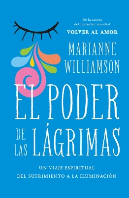 Poder de Las Lagrimas, El -V2* by Marianne Williamson