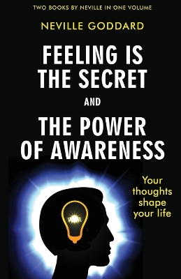 Feeling Is the Secret and The Power of Awareness by Neville Goddard