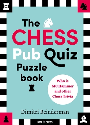 The Chess Pub Quiz Puzzle Book: Who is MC Hammer and other Chess Trivia book