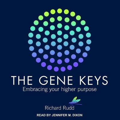 Gene Keys: Embracing Your Higher Purpose by Richard Rudd