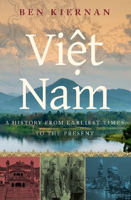 Viet Nam: A History from Earliest Times to the Present by Ben Kiernan