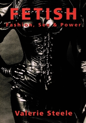 Fetish: Fashion, Sex, and Power book