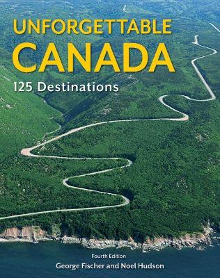 Unforgettable Canada: 125 Destinations book