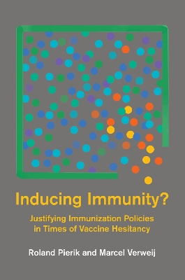 Inducing Immunity?: Justifying Immunization Policies in Times of Vaccine Hesitancy book