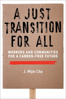 A Just Transition for All: Workers and Communities for a Carbon-Free Future book