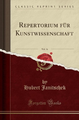 Repertorium Für Kunstwissenschaft, Vol. 16 (Classic Reprint) book