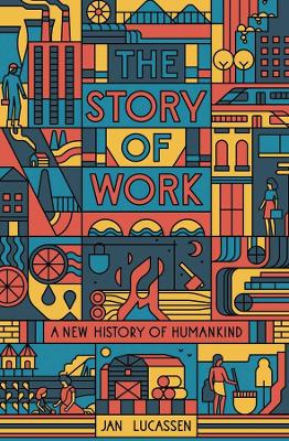 The Story of Work: A New History of Humankind book