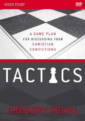 Tactics Video Study, Updated and Expanded: A Game Plan for Discussing Your Christian Convictions book