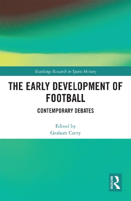 The Early Development of Football: Contemporary Debates book