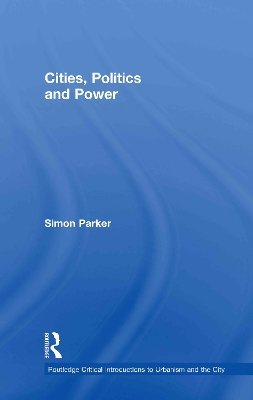 Cities, Politics & Power by Simon Parker