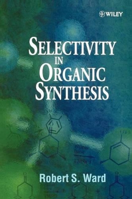 Selectivity in Organic Synthesis by Robert S. Ward