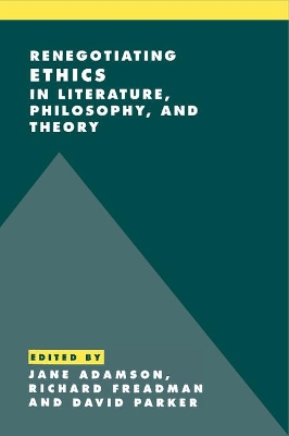 Renegotiating Ethics in Literature, Philosophy, and Theory book