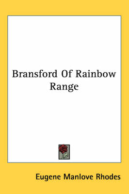 Bransford Of Rainbow Range by Eugene Manlove Rhodes
