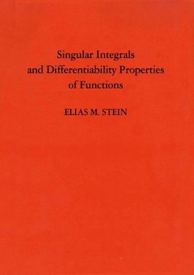 Singular Integrals and Differentiability Properties of Functions (PMS-30), Volume 30 book