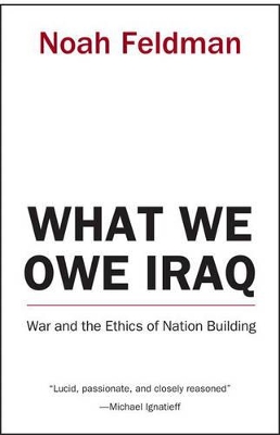 What We Owe Iraq by Noah Feldman