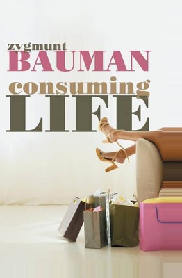 Consuming Life by Zygmunt Bauman