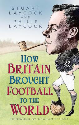 How Britain Brought Football to the World book