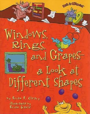 Windows, Rings, and Grapes -- A Look at Different Shapes by Brian, P. Cleary