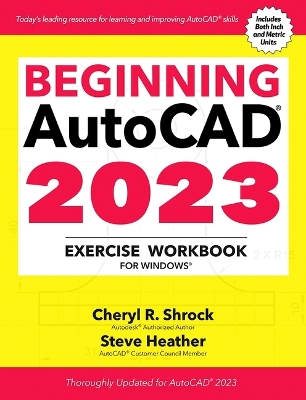 Beginning AutoCAD® 2023 Exercise Workbook: For Windows® book
