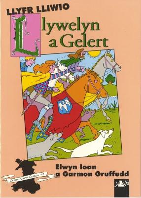 Cyfres Arwyr Cymru: 2. Llyfr Lliwio Llywelyn a Gelert book