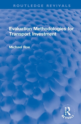 Evaluation Methodologies for Transport Investment by Michael Roe