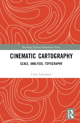 Cinematic Cartography: Scale, Analysis, Topography book