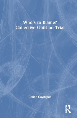 Who’s to Blame? Collective Guilt on Trial book