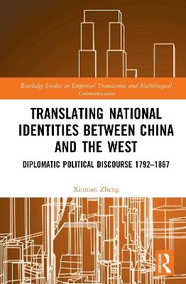 Translating National Identities Between China and the West: Diplomatic Political Discourse 1792–1867 book