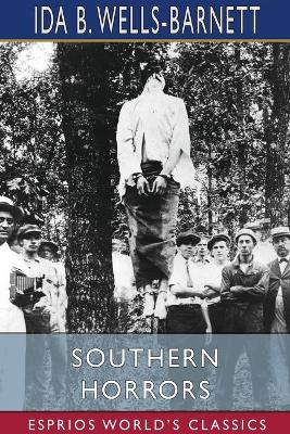 Southern Horrors (Esprios Classics): Lynch Law in All its Phases book