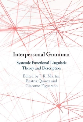 Interpersonal Grammar: Systemic Functional Linguistic Theory and Description book