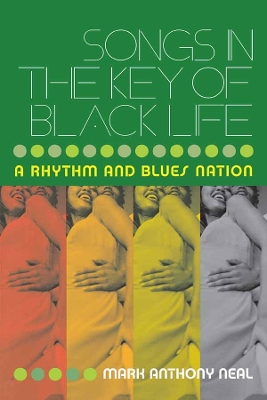 Songs in the Key of Black Life: A Rhythm and Blues Nation book