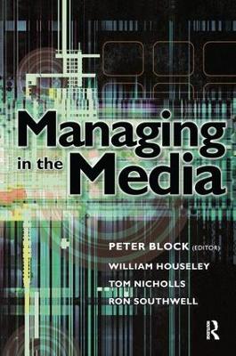 Managing in the Media by William Houseley
