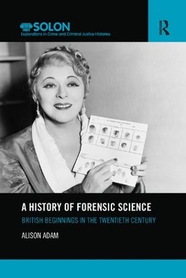 A History of Forensic Science by Alison Adam