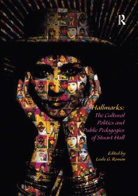 Hallmarks: The Cultural Politics and Public Pedagogies of Stuart Hall by Leslie Roman