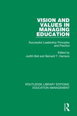 Vision and Values in Managing Education: Successful Leadership Principles and Practice book