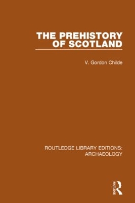 The Prehistory Of Scotland by V. Gordon Childe