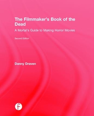 The Filmmaker's Book of the Dead by Danny Draven