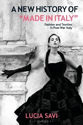 A New History of 'Made in Italy': Fashion and Textiles in Post-War Italy book