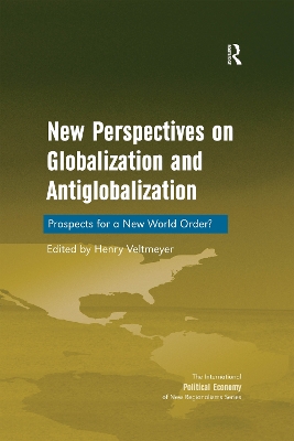 New Perspectives on Globalization and Antiglobalization: Prospects for a New World Order? by Henry Veltmeyer