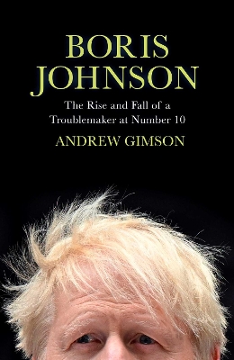 Boris Johnson: The Rise and Fall of a Troublemaker at Number 10 book