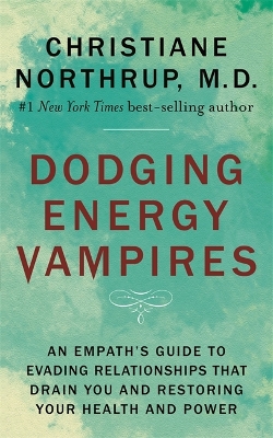 Dodging Energy Vampires: An Empath's Guide to Evading Relationships That Drain You and Restoring Your Health and Power book
