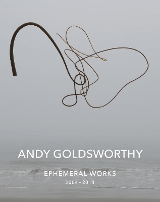 Andy Goldsworthy: Ephemeral Works book