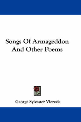 Songs Of Armageddon And Other Poems by George Sylvester Viereck