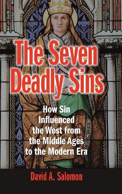 The Seven Deadly Sins: How Sin Influenced the West from the Middle Ages to the Modern Era book